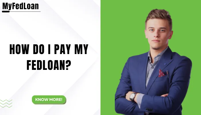 How Do I Pay My Fedloan?