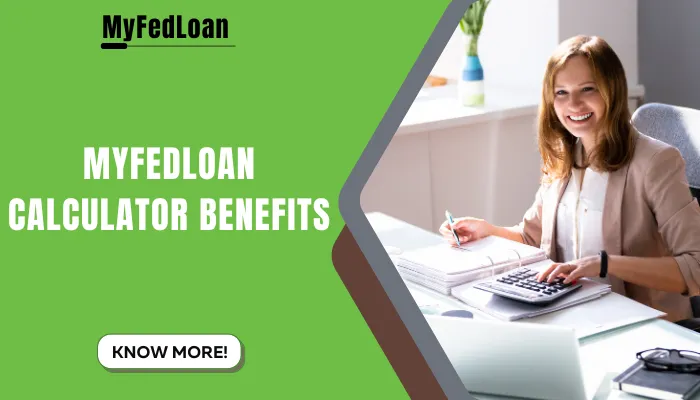 MyFedLoan Calculator Benefits