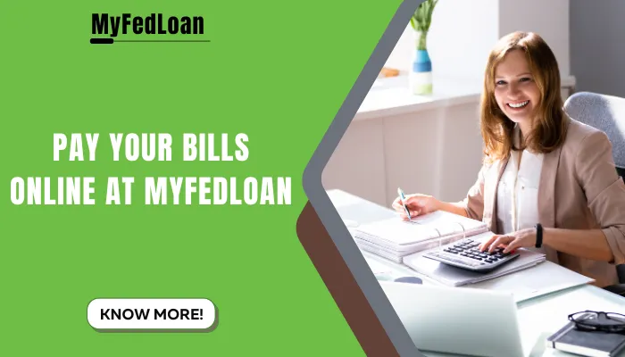 Pay Your Bills Online At MyFedLoan