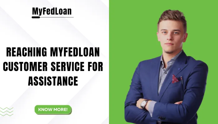 Reaching MyFedLoan Customer Service for Assistance