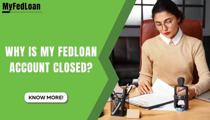 Why Is My Fedloan Account Closed?