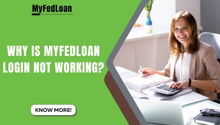 Why is MyFedLoan Login Not Working?